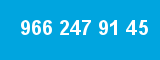966 247 91 45